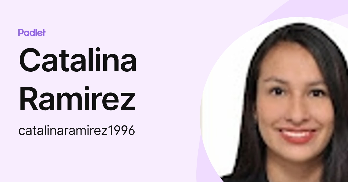 Catalina Ramirez (catalinaramirez1996) profile | Padlet