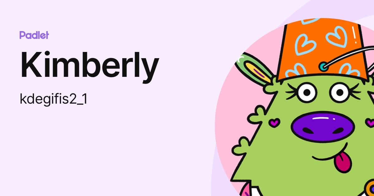 Kimberly (kdegifis2_1) profile | Padlet