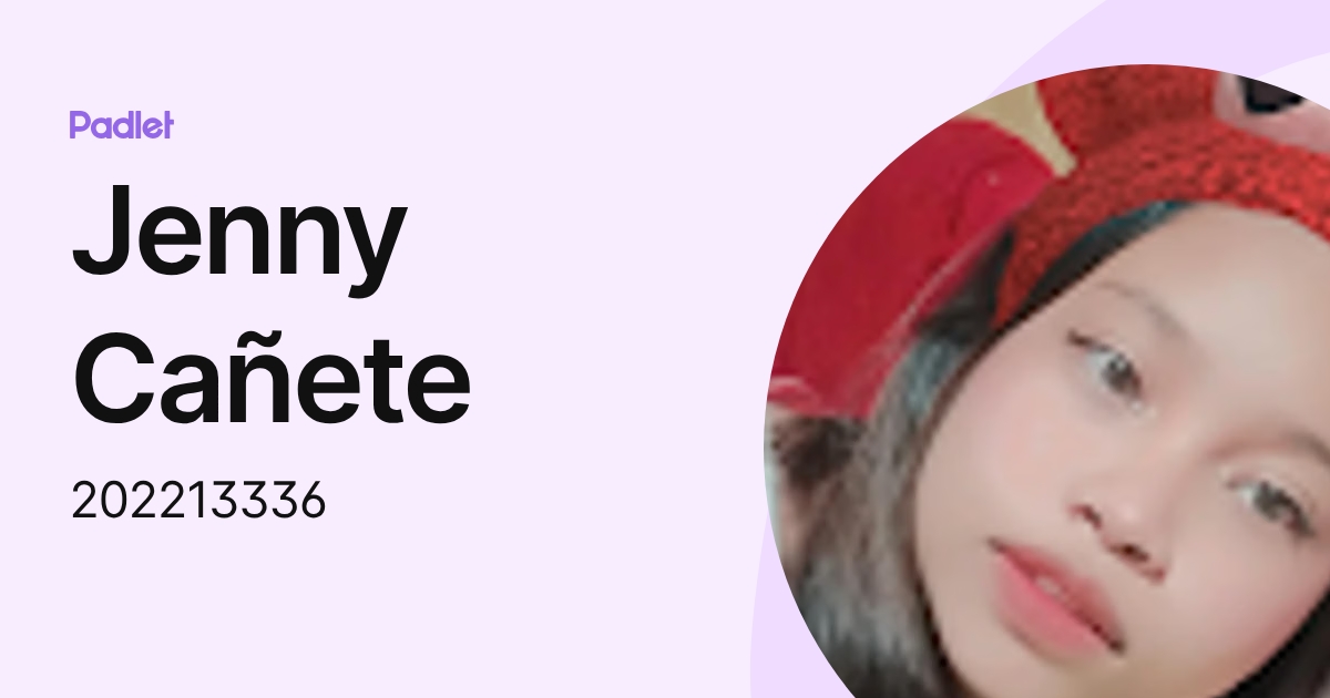 Jenny Cañete (202213336) profile | Padlet