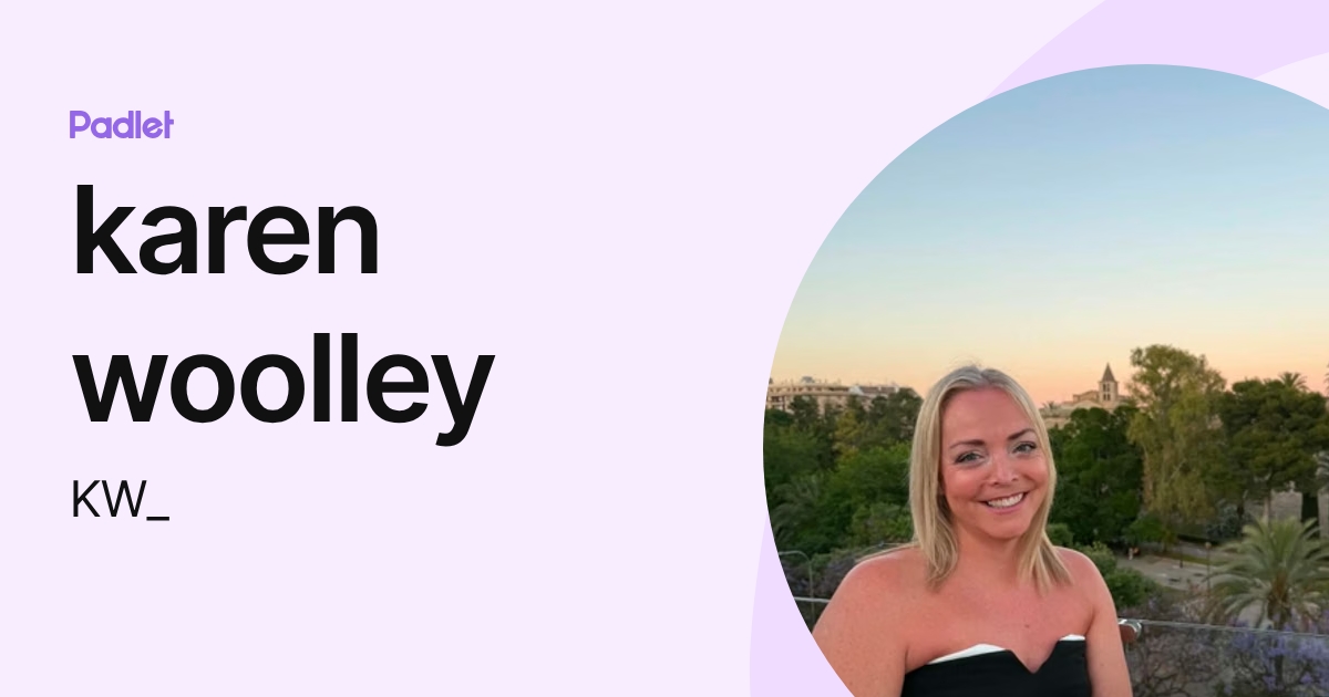 karen woolley (KW_) profile | Padlet