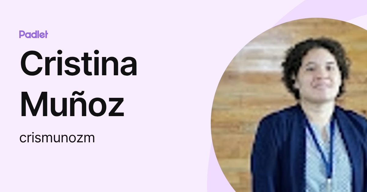 Cristina Muñoz (crismunozm) profile | Padlet