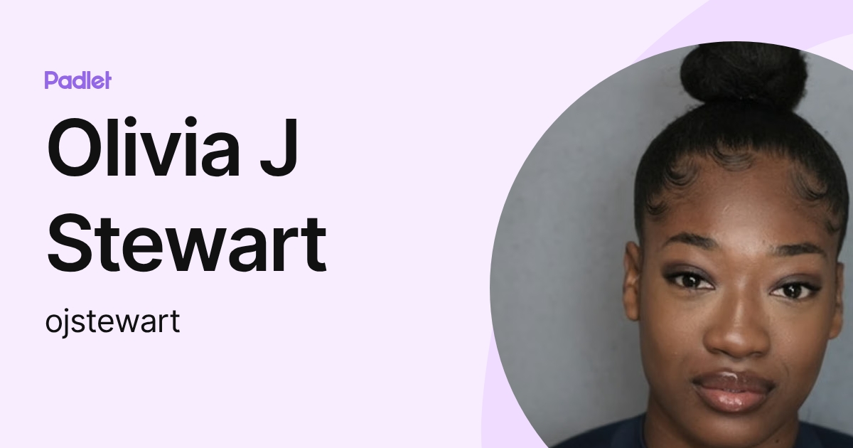 Olivia J Stewart (ojstewart) profile | Padlet