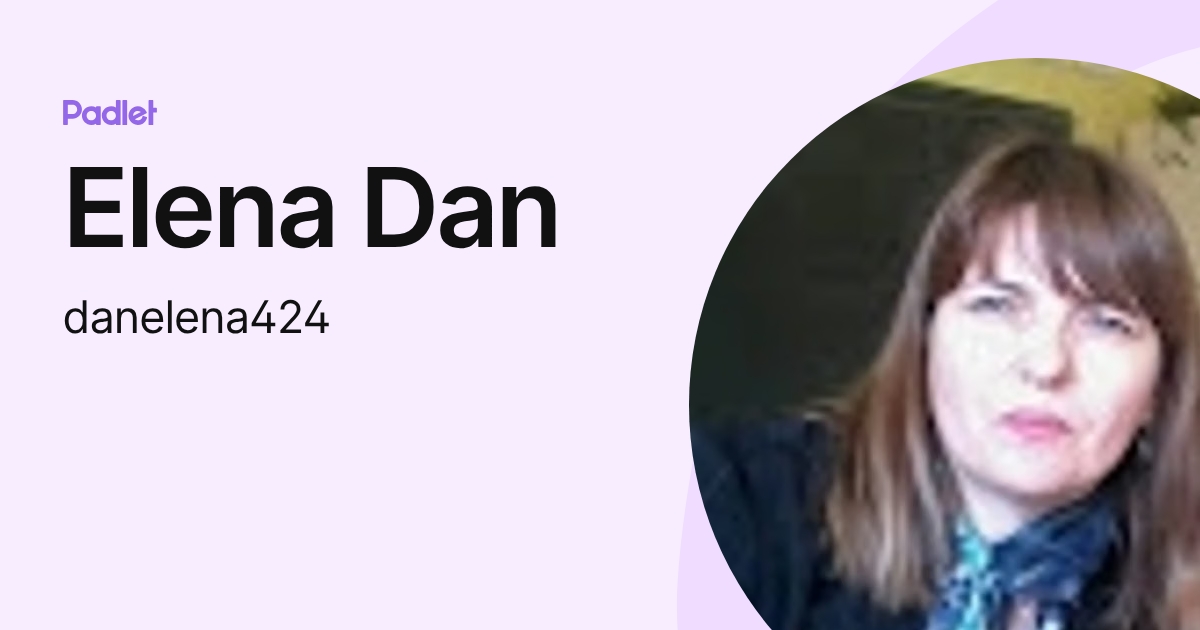 Elena Dan (danelena424) profile | Padlet