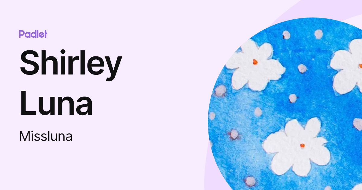 Shirley Luna (Missluna) profile | Padlet