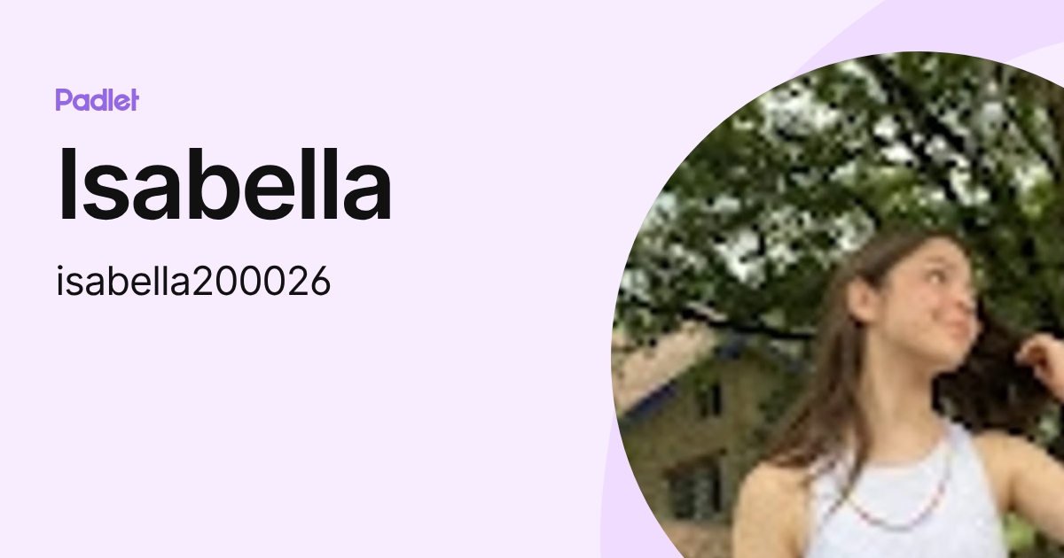 Isabella (isabella200026) profile | Padlet