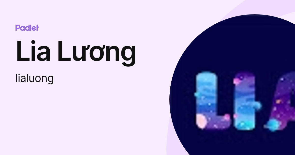 Lia Lương (lialuong) profile | Padlet