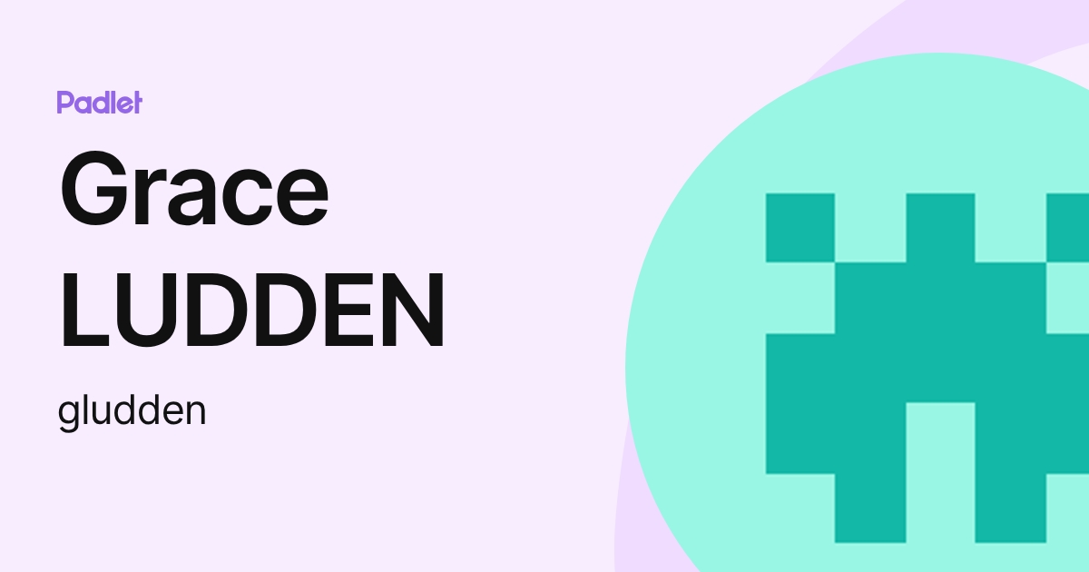 Grace LUDDEN (gludden) profile | Padlet
