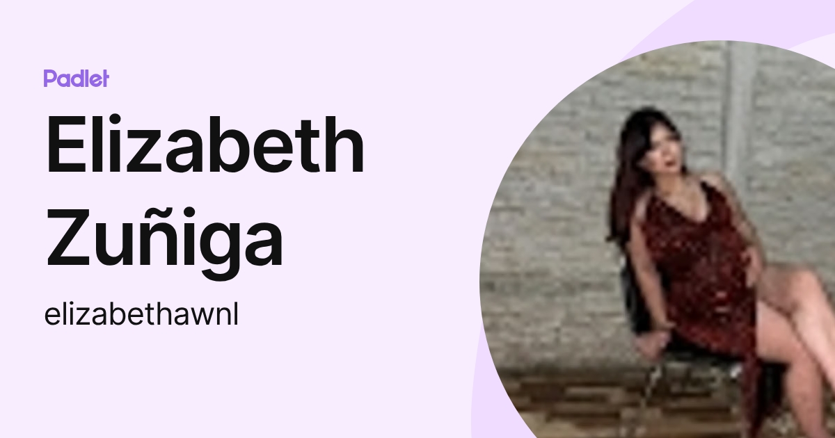 Elizabeth Zuñiga (elizabethawnl) profile | Padlet