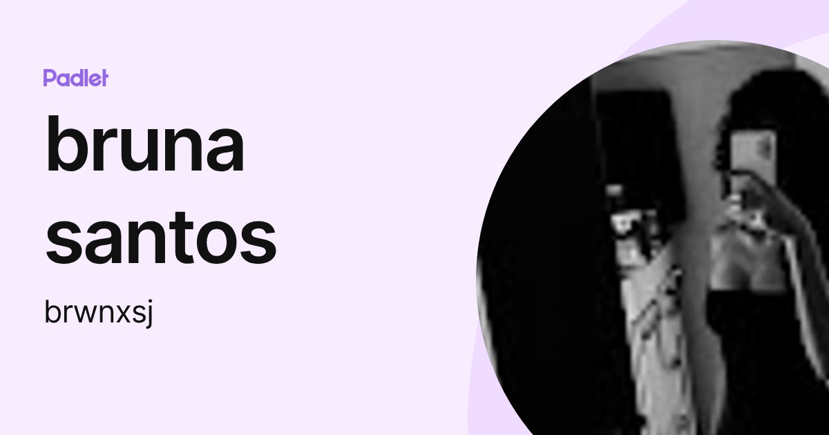 bruna santos (brwnxsj) profile | Padlet