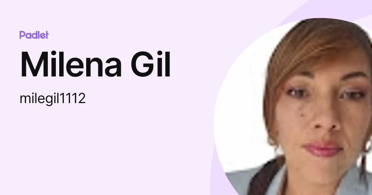 Milena Gil (milegil1112) profile | Padlet