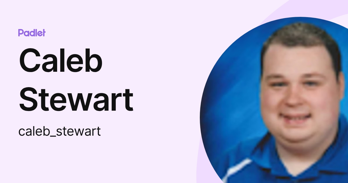 Caleb Stewart (caleb_stewart) profile | Padlet