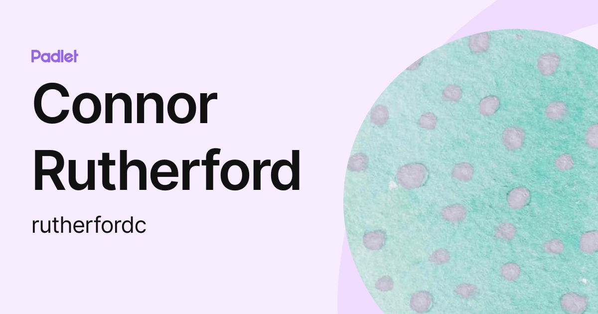 Connor Rutherford (rutherfordc) profile | Padlet