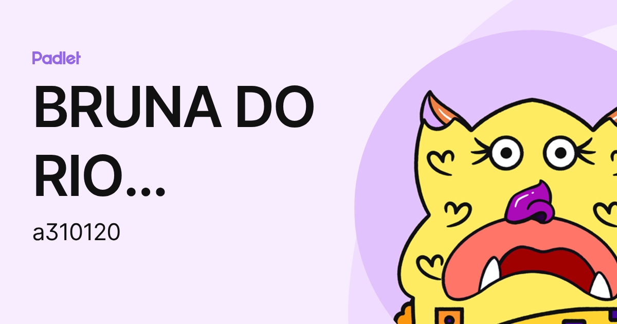 BRUNA DO RIO PIRAGINE (a310120) profile | Padlet