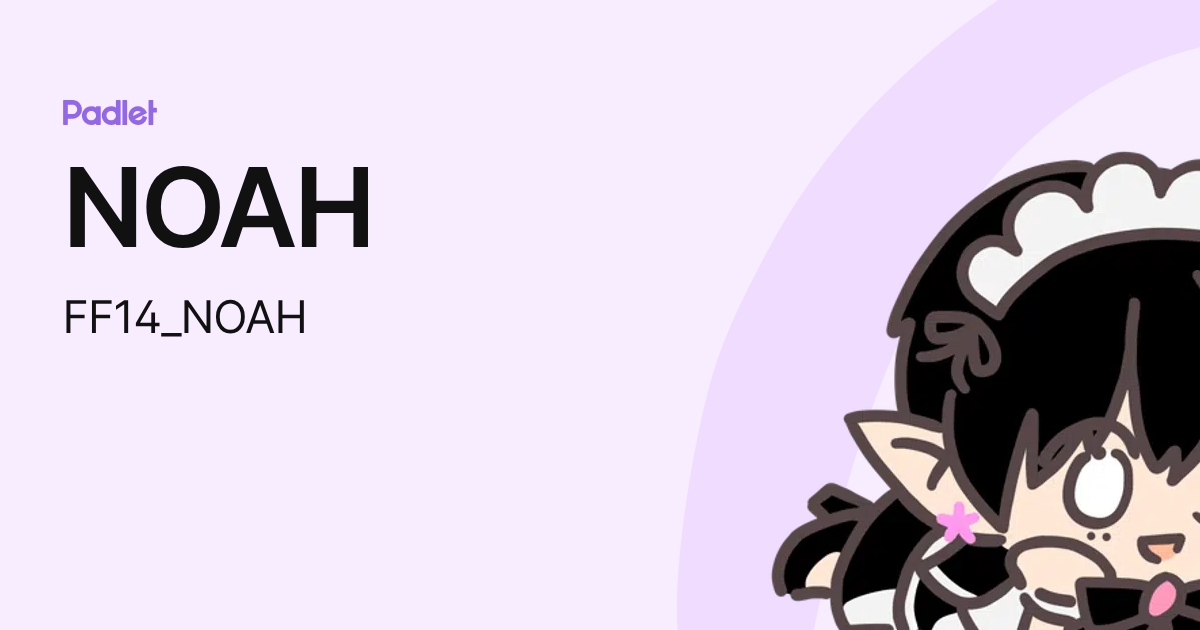 NOAH (FF14_NOAH) profile | Padlet