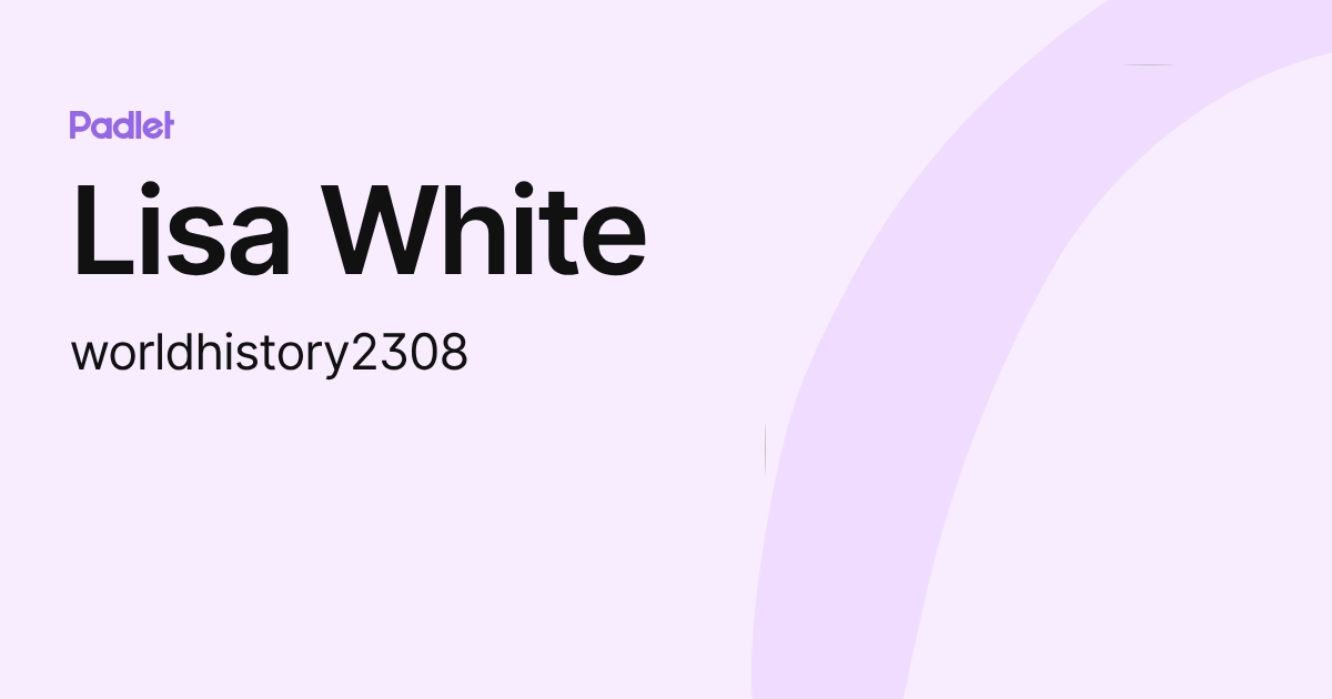 Lisa White (worldhistory2308) profile | Padlet