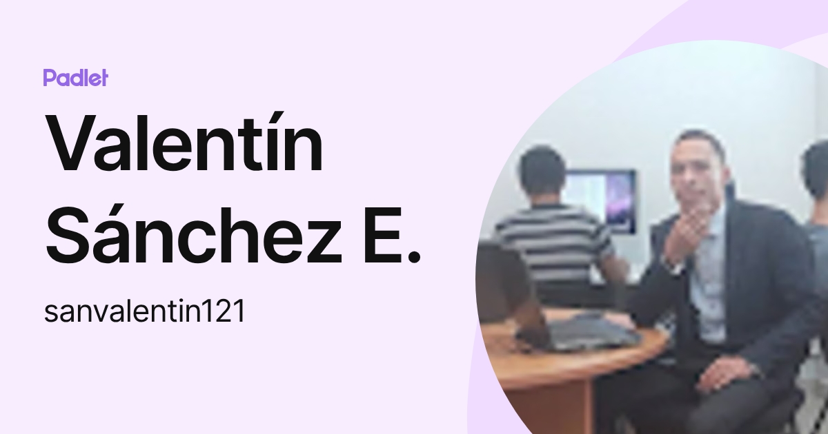 Valentín Sánchez E. (sanvalentin121) profile | Padlet