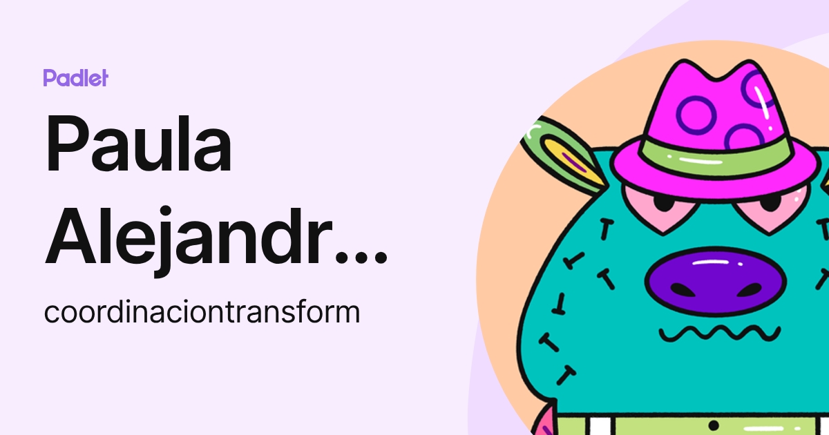 Paula Alejandra Alvarez Fino (coordinaciontransform) profile | Padlet