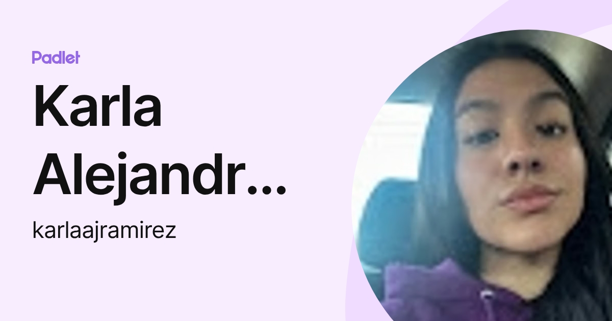Karla Alejandra Juárez Ramírez (karlaajramirez) profile | Padlet