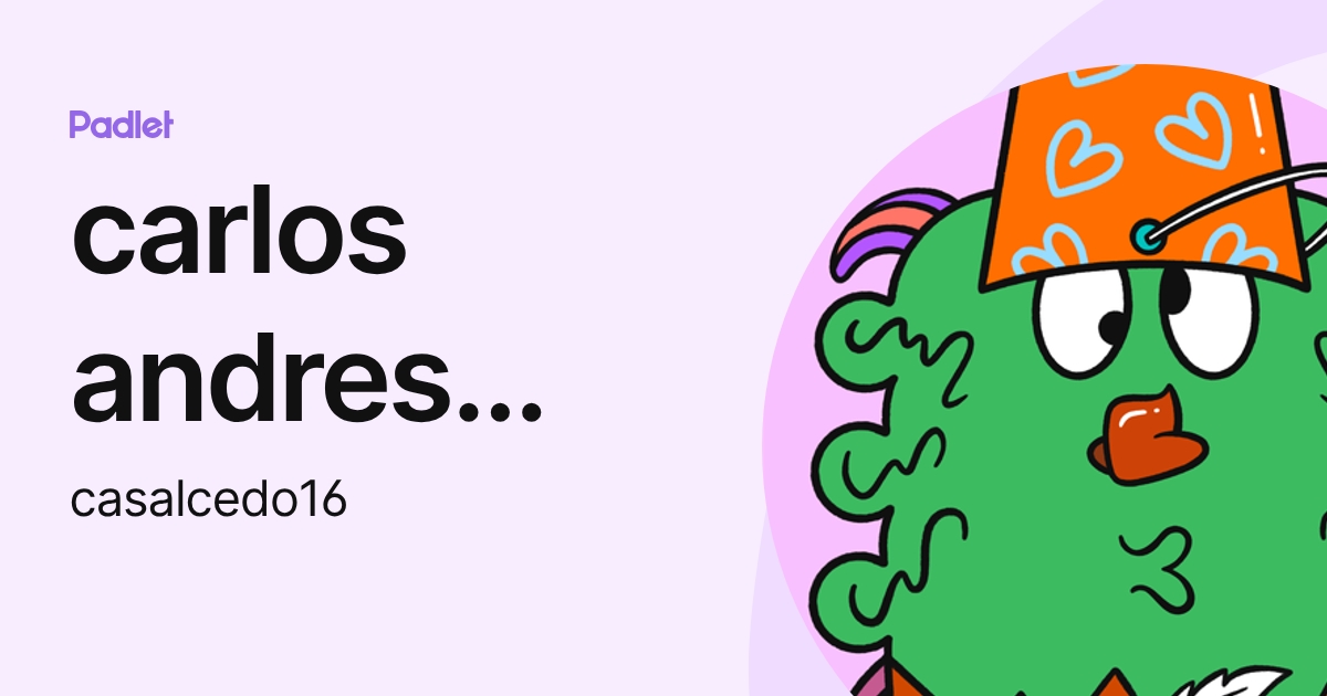 carlos andres salcedo ramirez (casalcedo16) profile | Padlet