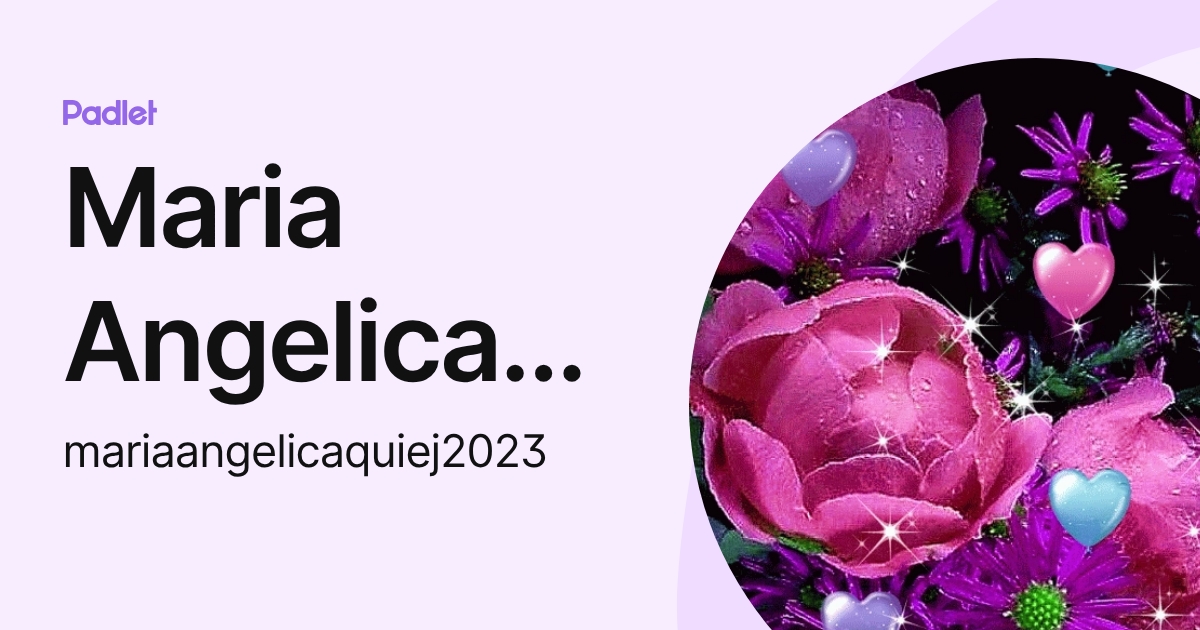 Maria Angelica Quiej (mariaangelicaquiej2023) profile | Padlet