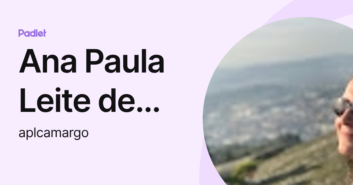 Ana Paula Leite de Camargo (aplcamargo) profile | Padlet