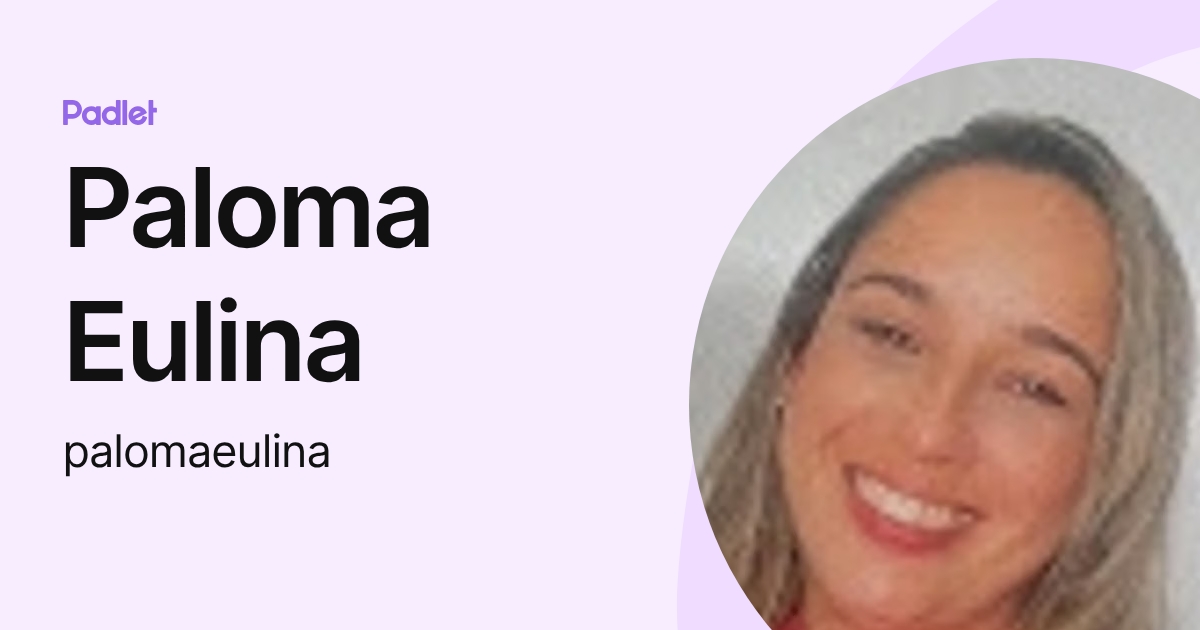 Paloma Eulina (palomaeulina) profile | Padlet