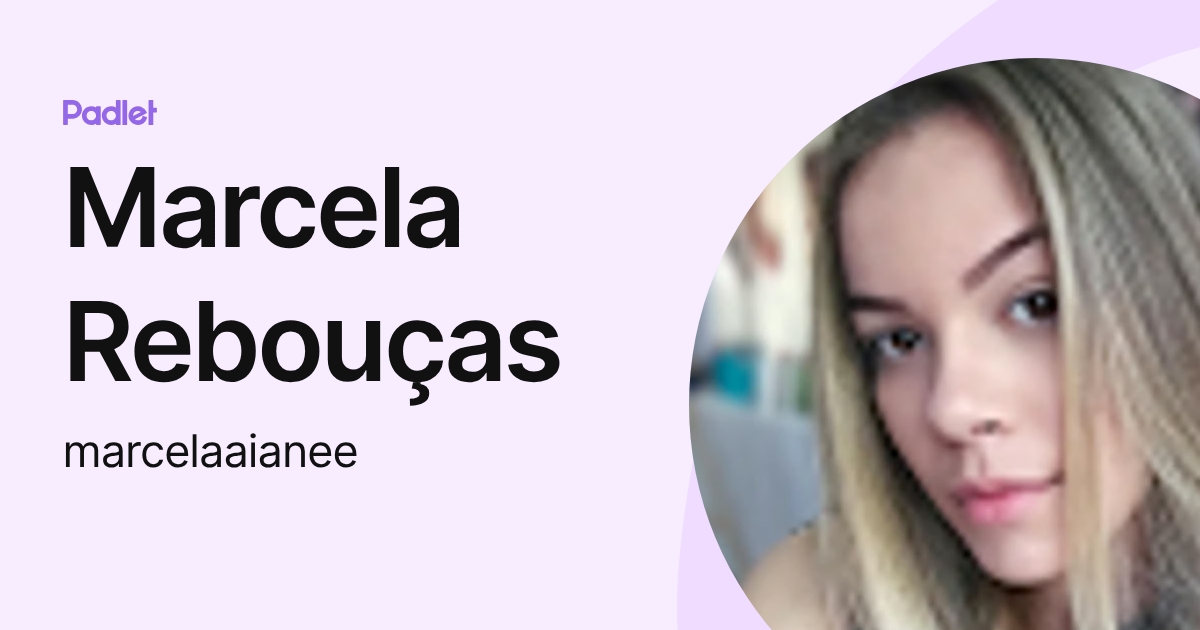 Marcela Rebouças (marcelaaianee) profile | Padlet