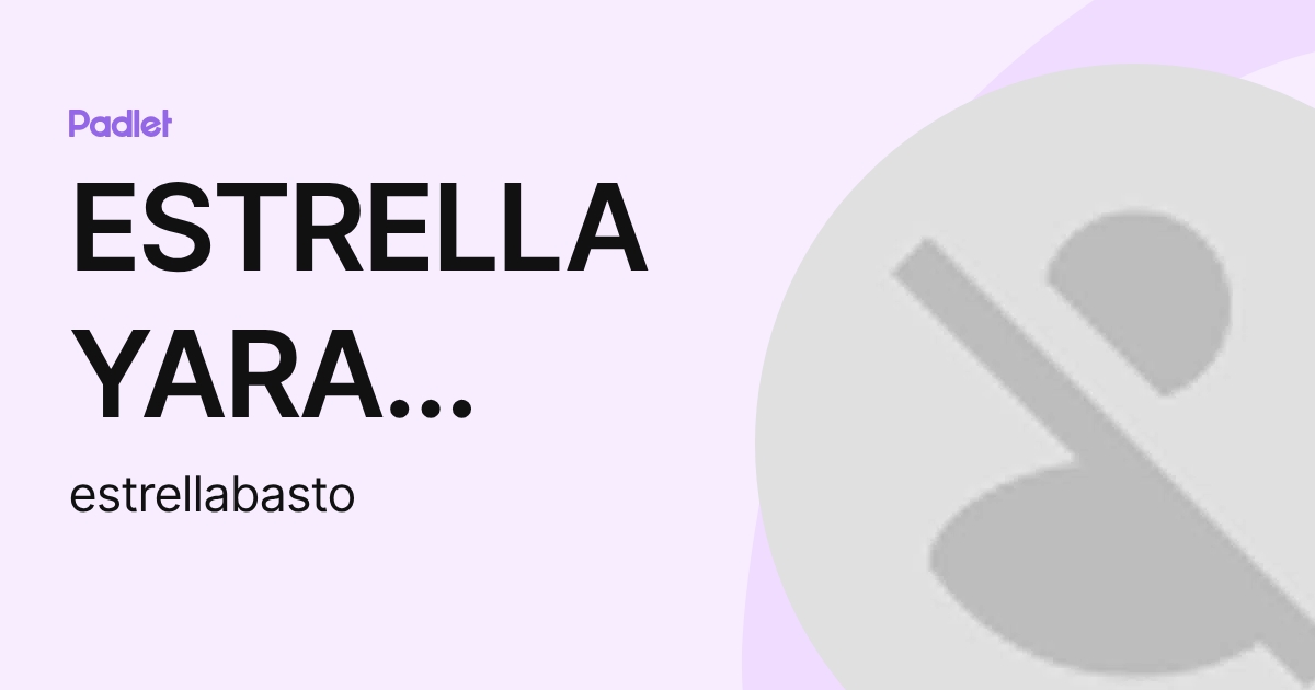 ESTRELLA YARA BASTO VIEIRA (estrellabasto) profile | Padlet