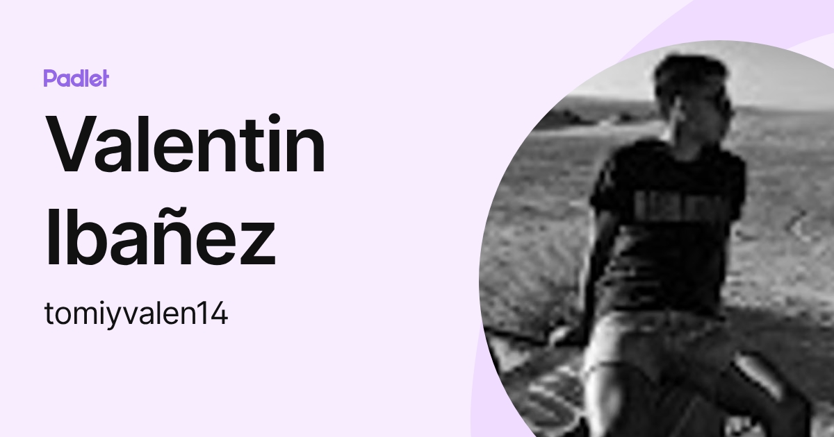 Valentin Ibañez (tomiyvalen14) profile | Padlet