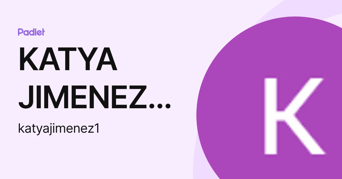KATYA JIMENEZ OLALLA (katyajimenez1) profile | Padlet