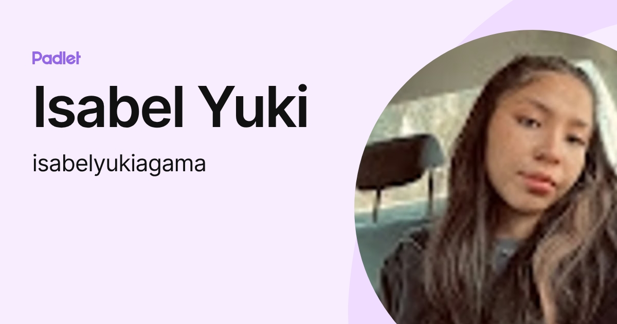 Isabel Yuki (isabelyukiagama) profile | Padlet