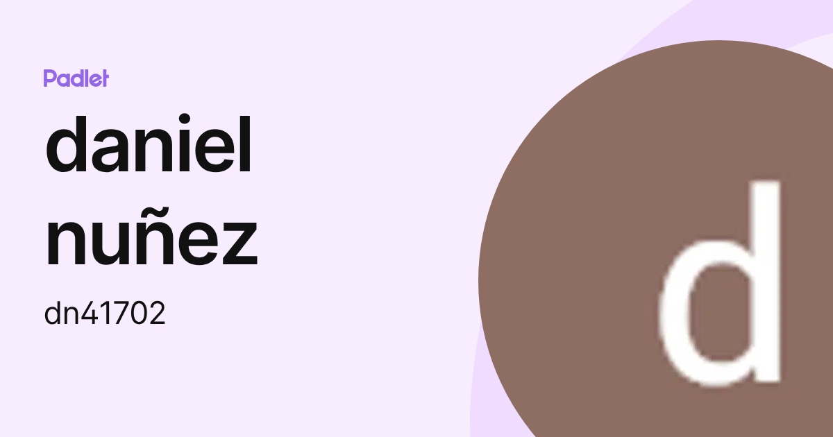 daniel nuñez (dn41702) profile | Padlet