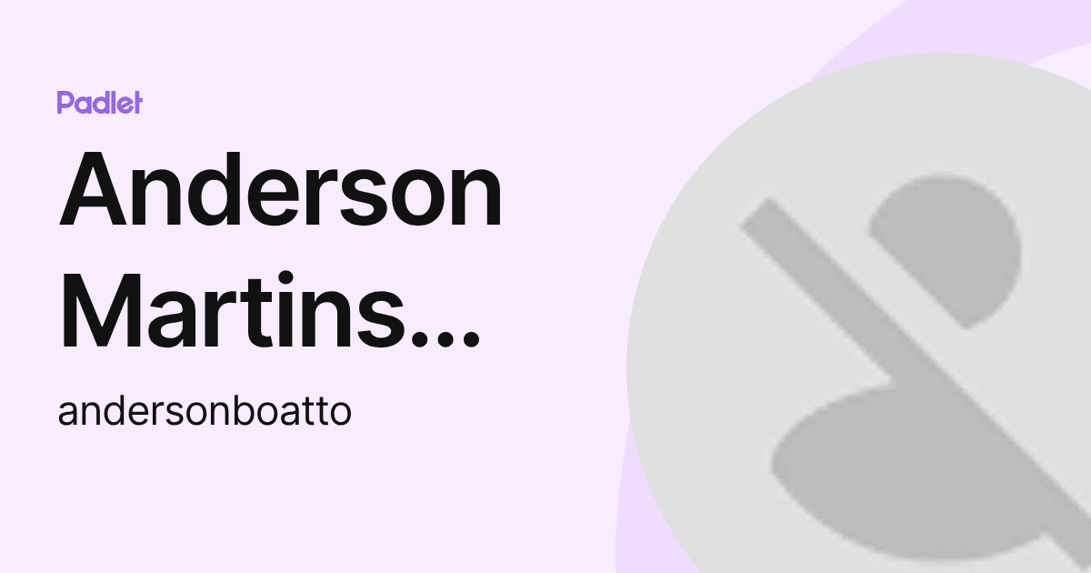 Anderson Martins Boatto (andersonboatto) profile | Padlet