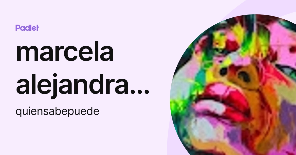 marcela alejandra gonzalez (quiensabepuede) profile | Padlet