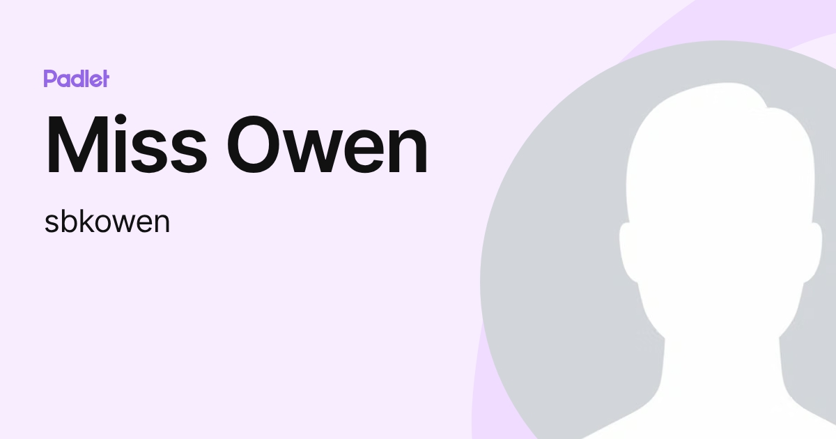 Miss Owen (sbkowen) profile | Padlet