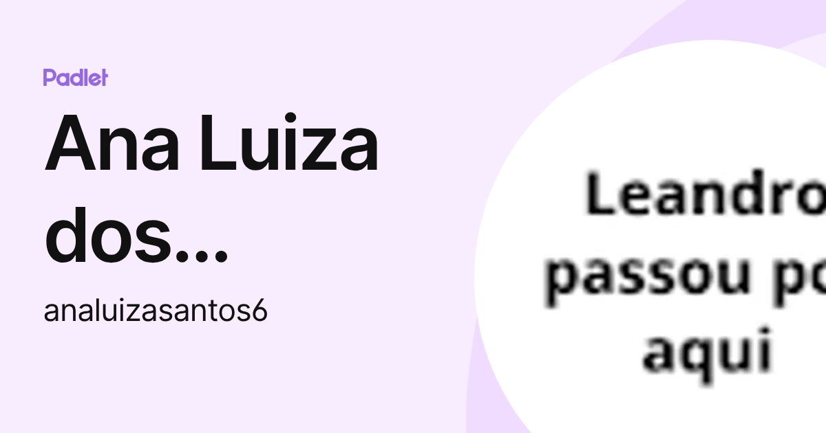 Ana Luiza dos Santos (analuizasantos6) profile | Padlet