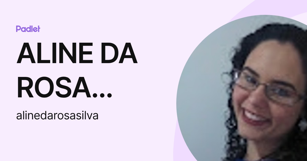 ALINE DA ROSA SILVA (alinedarosasilva) profile | Padlet