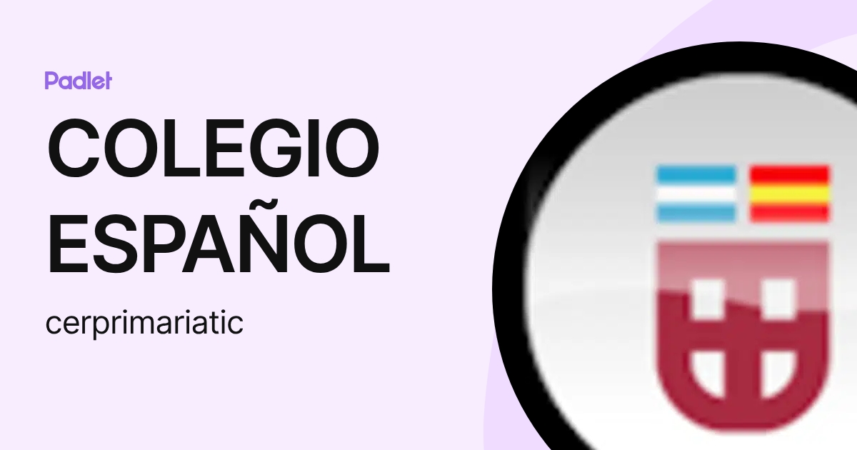 COLEGIO ESPAÑOL (cerprimariatic) profile | Padlet