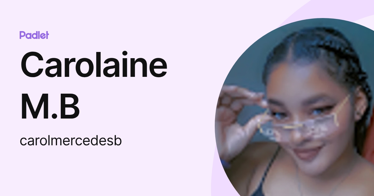 Carolaine M.B (carolmercedesb) profile | Padlet