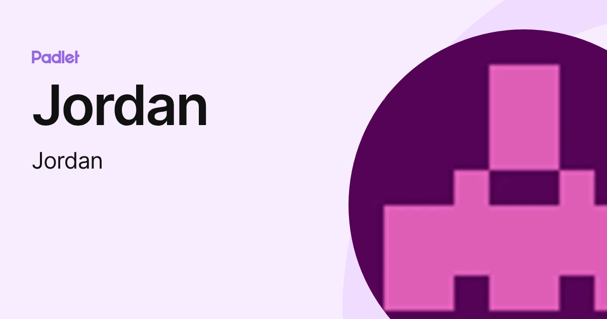 Jordan (Jordan) profile | Padlet