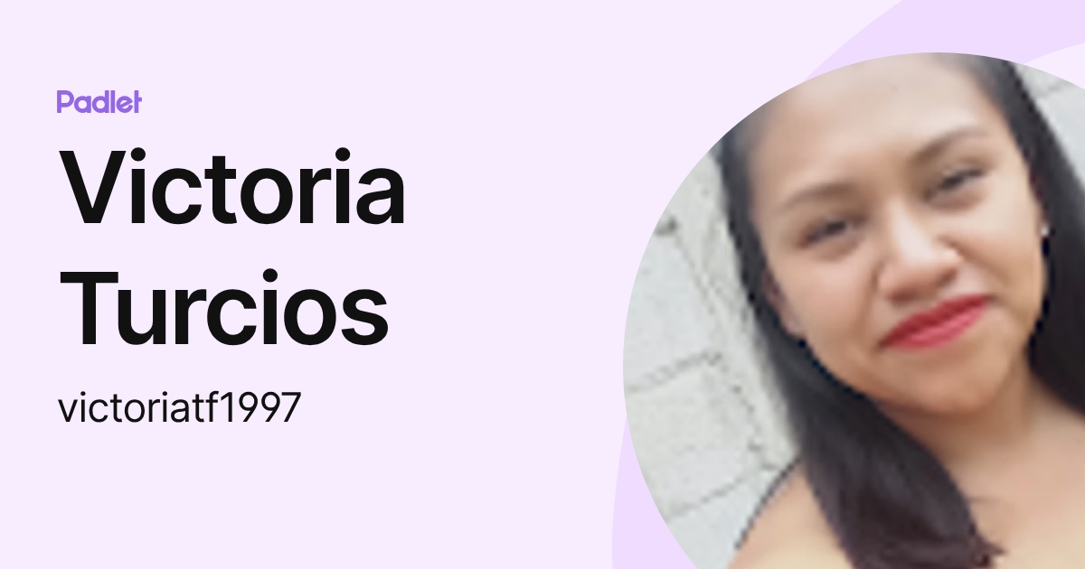 Victoria Turcios (victoriatf1997) profile | Padlet