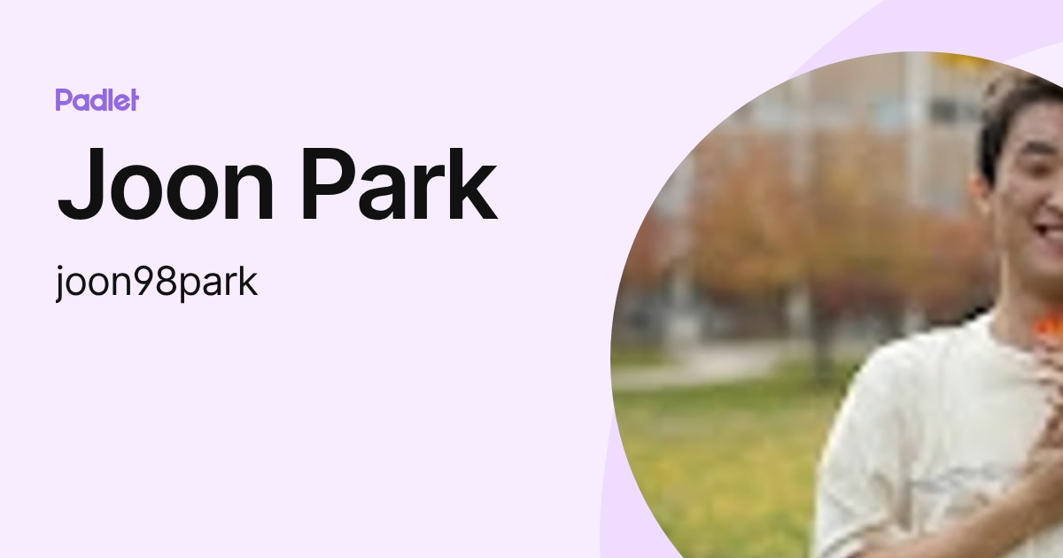 Joon Park (joon98park) profile | Padlet