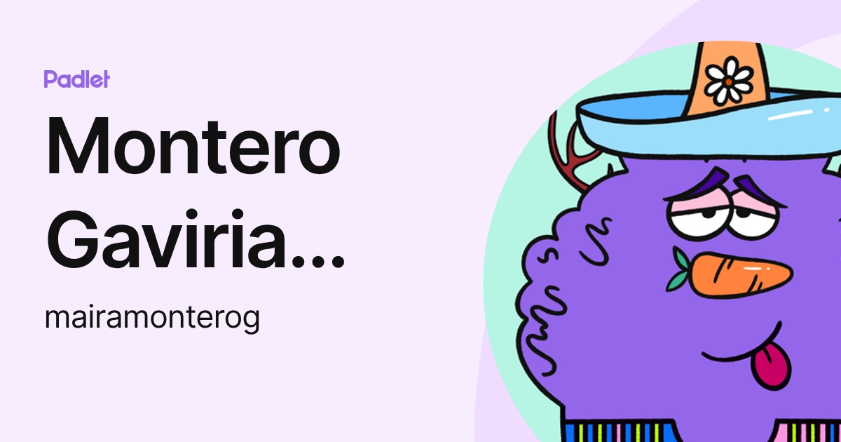 Montero Gaviria Maira Alejandra (mairamonterog) profile | Padlet