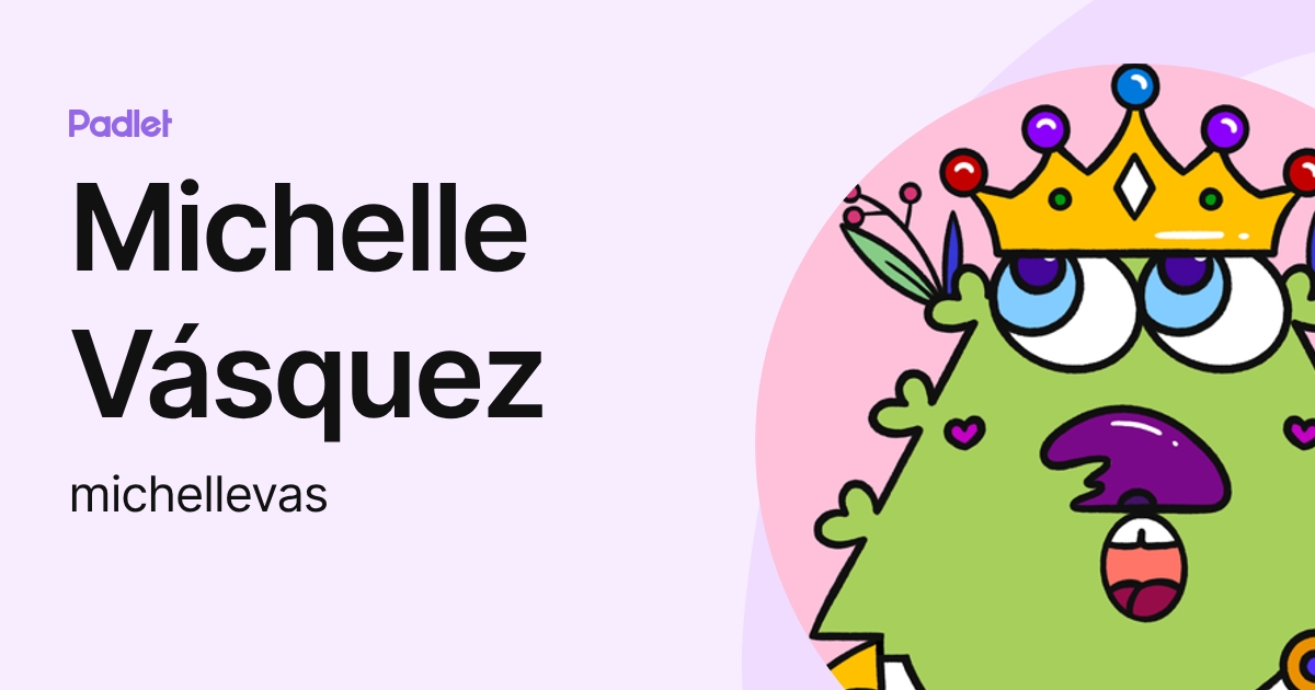 Michelle Vásquez (michellevas) profile | Padlet