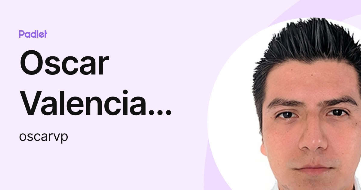 Oscar Valencia Peña (oscarvp) profile | Padlet