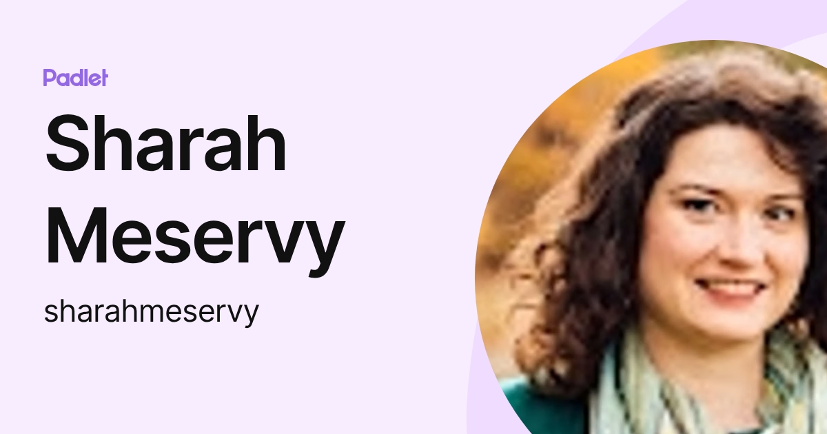 Sharah Meservy (sharahmeservy) profile | Padlet