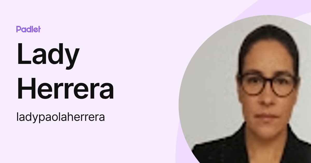 Lady Herrera (ladypaolaherrera) profile | Padlet