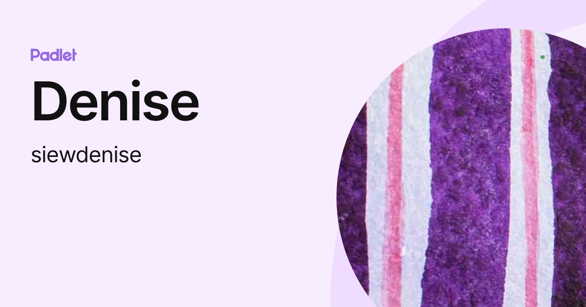 Denise (siewdenise) profile | Padlet