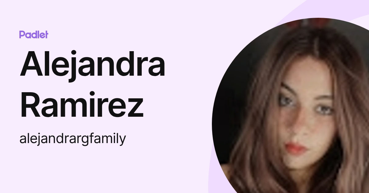 Alejandra Ramirez (alejandrargfamily) profile | Padlet