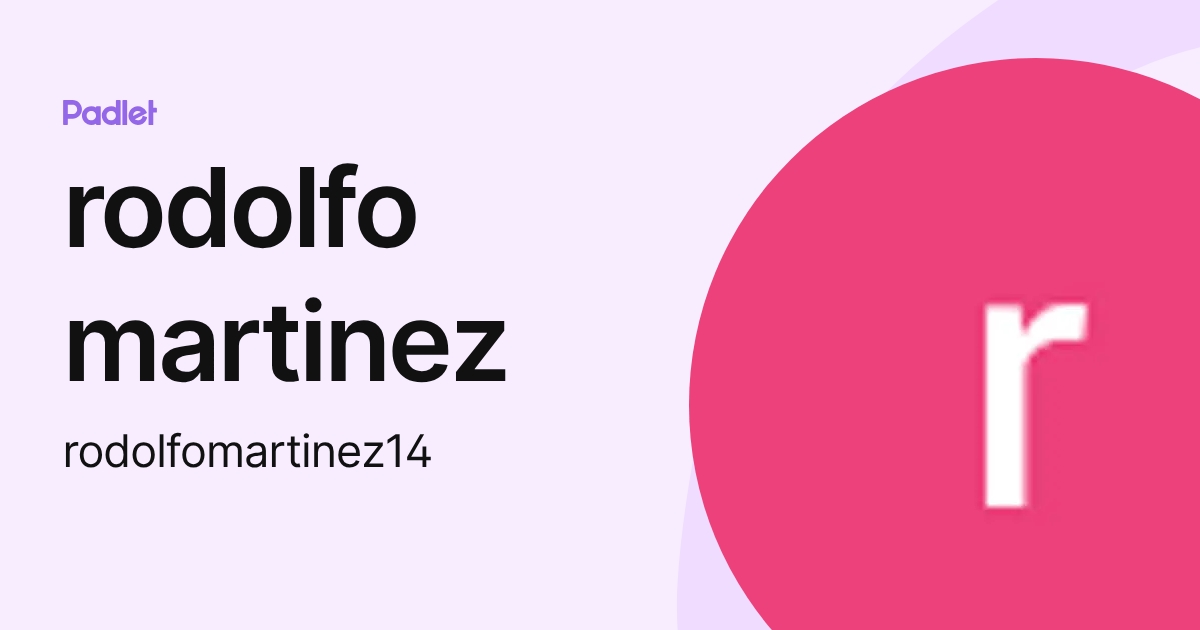 rodolfo martinez (rodolfomartinez14) profile | Padlet